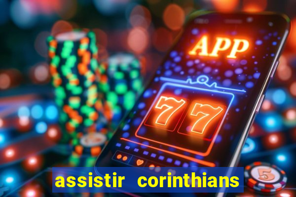 assistir corinthians multi canais